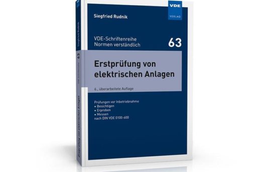 Praxisnahe Beschreibung der normengerechten Erstprüfung elektrischer Anlagen