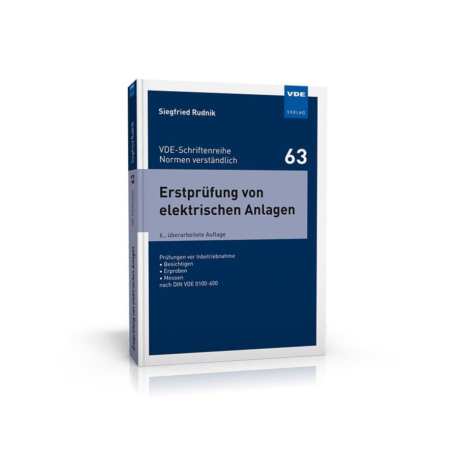 Praxisnahe Beschreibung der normengerechten Erstprüfung elektrischer Anlagen