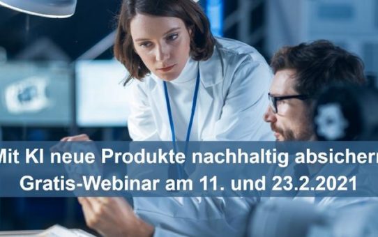 Mit KI neue Produkte nachhaltig absichern– Gratis-Webinar am 11. und 23.2.2021 (Webinar | Online)