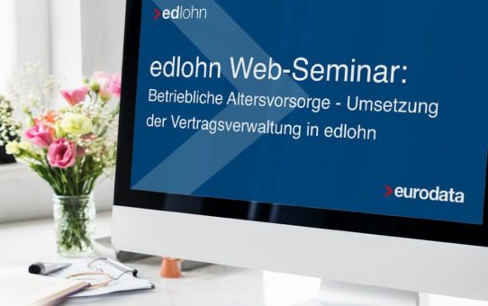 Betriebliche Altersvorsorge – Umsetzung der Vertragsverwaltung in edlohn (Webinar | Online)