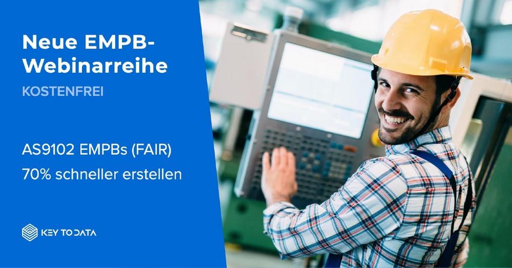 Neue EMPB-Webinarreihe: Wie erstelle ich auf Knopfdruck einen AS9102 Erstmusterprüfbericht (FAIR)?