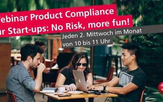 Product Compliance für Start-ups: No Risk, more fun! Monatlich 1x ab März 2021, kostenfrei (Webinar | Online)