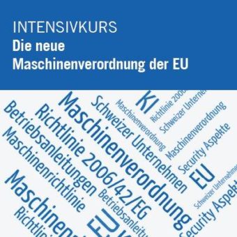 Die neue Maschinenverordnung der EU und ihre Auswirkungen auf Schweizer Unternehmen