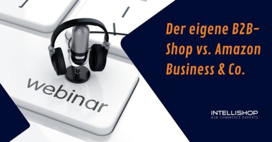 Der eigene B2B-Shop vs. Amazon Business & Co. (Webinar | Online)