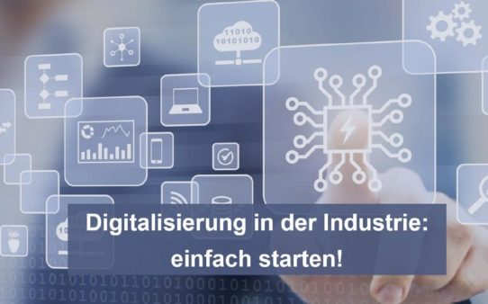 Digitalisierung in der Industrie: einfach starten!  Gratis-Webinar am 14.3.2022 (Webinar | Online)