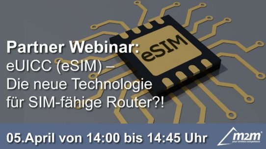 „eUICC (eSIM) – Die neue Technologie für SIM-fähige Router?!“ (Webinar | Online)