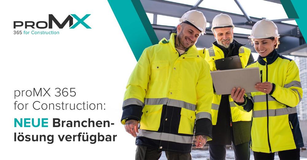 proMX 365 for Construction: Neue Branchenlösung verfügbar