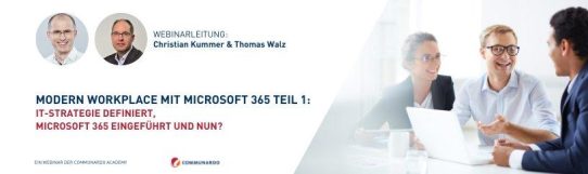 Webinar: Modern Workplace mit Microsoft 365 Teil 1- IT-Strategie definiert, MS 365 eingeführt & nun? (Webinar | Online)
