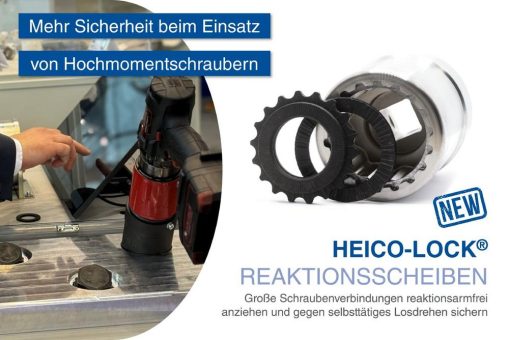 Mehr Sicherheit beim Einsatz von Hochmomentschraubern: HEICO-LOCK® Reaktionsscheiben – Schrauben reaktionsarmfrei anziehen und gegen Losdrehen sichern