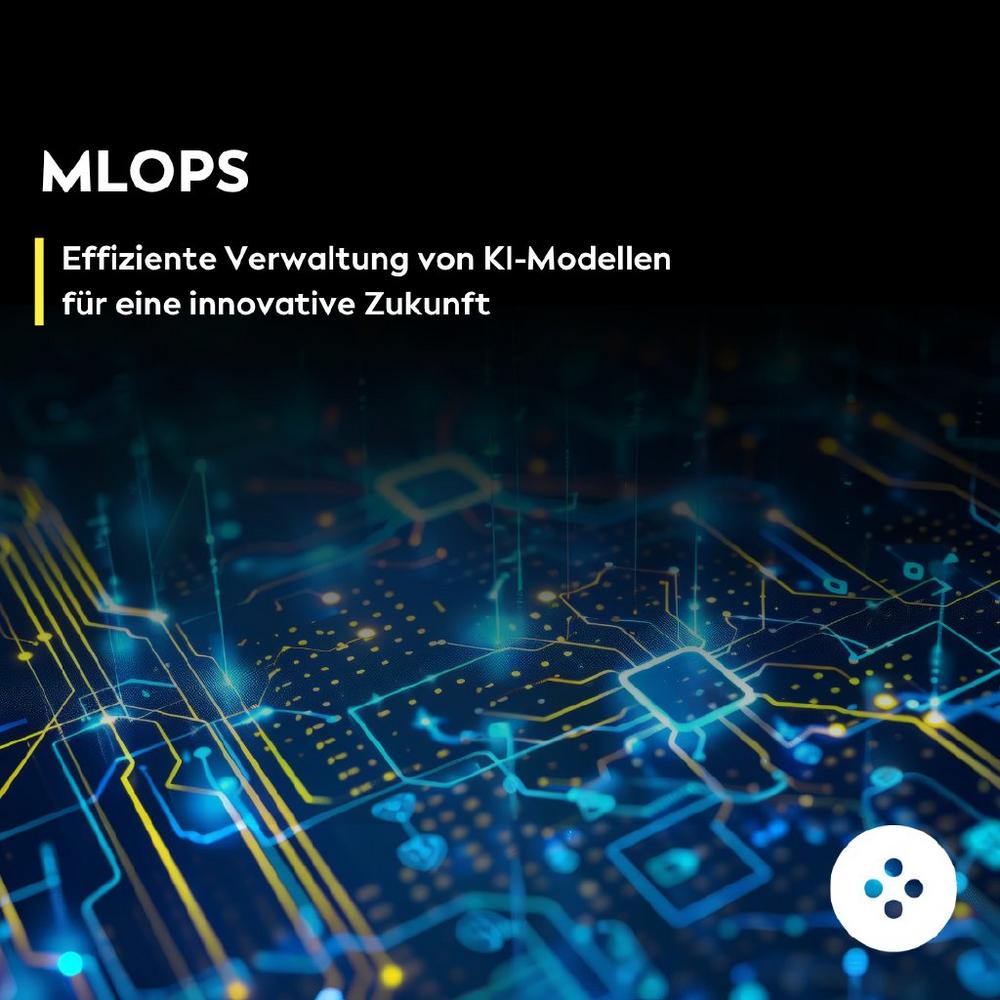 MLOps: Effiziente Verwaltung von KI-Modellen für eine innovative Zukunft