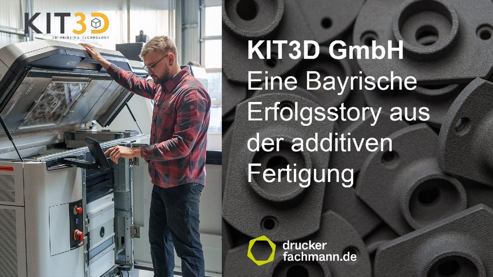 Die KIT3D GmbH – Eine Bayrische Erfolgsstory aus der additiven Fertigung
