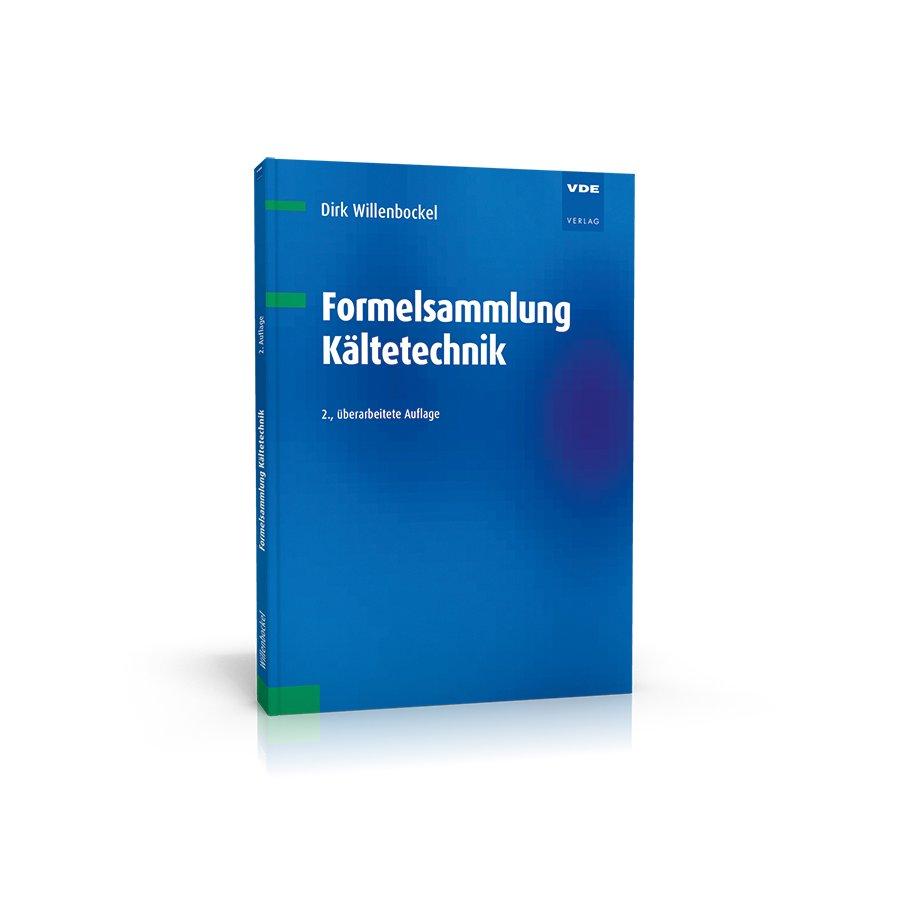 Kompakte Formelsammlung für Ausbildung und Praxis in der Kältetechnik