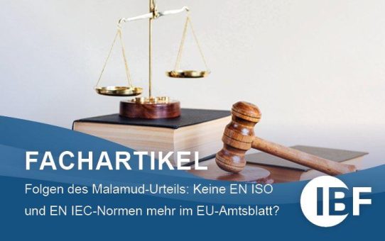 Folgen des Malamud-Urteils: Keine EN ISO und EN IEC-Normen mehr im EU-Amtsblatt?