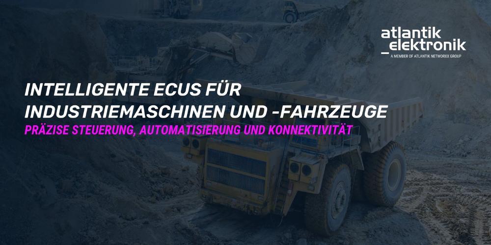 Atlantik Elektronik GmbH präsentiert Intelligente ECUs für Industriemaschinen und -fahrzeuge